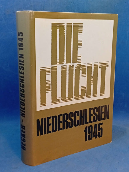 Niederschlesien 1945. Die Flucht. Die Besetzung.