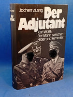 Der Adjutant. Karl Wolff: Der Mann zwischen Hitler und Himmler