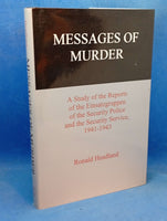 Messages of Murder: A Study of the Reports of the Einsatzgruppen of the Security Police and the Security Service, 1941-1943
