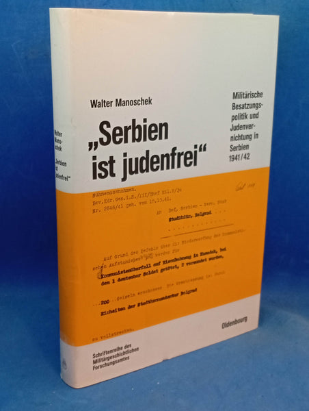 "Serbien ist judenfrei": Militärische Besatzungspolitik und Judenvernichtung in Serbien 1941/42