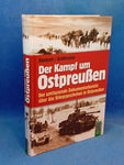 Der Kampf um Ostpreußen: Der umfassende Dokumentarbericht über das Kriegsgeschehen in Ostpreußen