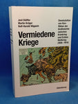 Vermiedene Kriege : Deeskalation von Konflikten der Grossmächte zwischen Krimkrieg und Erstem Weltkrieg, 1865 - 1914.