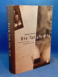 Die Tat als Bild. Fotografien des Holocaust in der deutschen Erinnerungskultur
