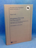 Königsberg 1945-1948 – Tested by Fire - Reports from the lives of the remaining communities after 1945 in and around Königsberg