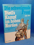 Die schweigende Front. Dietl's Kampf im hohen Norden 1940 - 1944