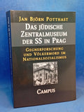 Das jüdische Zentralmuseum der SS in Prag: Gegnerforschung und Völkermord im Nationalsozialismus