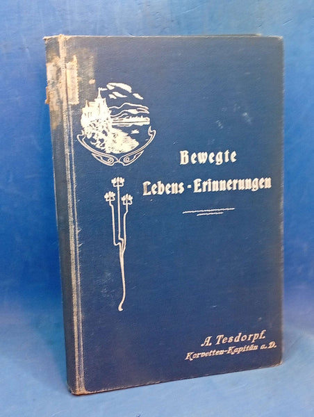 Ernstes und Heiteres aus bewegten Lebenserinnerungen eines älteren Seeoffiziers. Kulurbilder älterer Marine-Zeiten. Das Einst und Jetzt