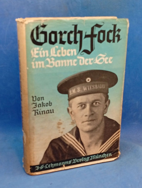 Gorch Fock. Ein Leben im Banne der See