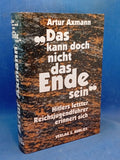 "Das kann doch nicht das Ende sein" --- Hitlers letzter Reichsjugendführer erinnert sich