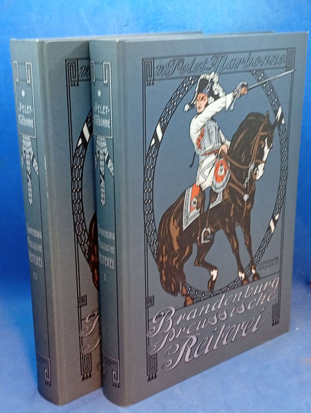 Geschichte der Brandenburg-Preussischen Reiterei von den Zeiten des Grossen Kurfürsten bis zur Gegenwart. Band 1+2, so komplett! Reprint-Ausgabe!