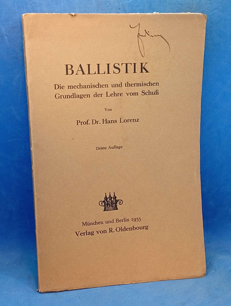 Ballistik: Die mechanischen und thermischen Grundlagen der Lehre vom Schuß. Seltene Orginal-Ausgabe!