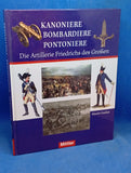 Kanoniere Bombardiere Pontoniere: Die Artillerie Friedrichs des Großen