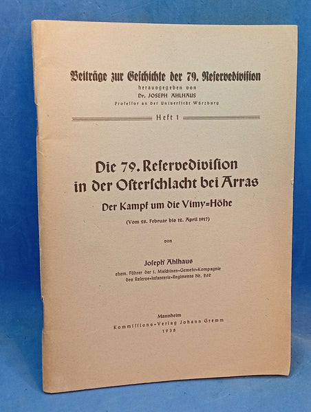 Die 79. Reservedivision in der Osterschlacht bei Arras. Der Kampf um die Vimy-Höhe. (Vom 28.2.-12.4.1917). Seltene Rarität!