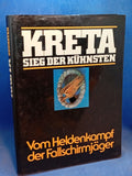 Kreta. Sieg der Kühnsten. Vom Heldenkampf der Fallschirmjäger.
