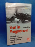 Start im Morgengrauen – Eine Chronik vom Untergang der deutschen Jagdwaffe im Westen 1944/1945