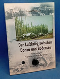 Der Luftkrieg zwischen Donau und Bodensee. Vorbereitungen, Flugplätze und deren Belegungen, Luftangriffe, Abstürze.