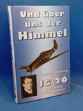 ... und über uns der Himmel Jagdfliegergeschichten vom JG 26