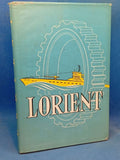 Lorient. Entstehung und Verteidigung des Marine- Stützpunktes 1940/1945.