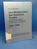 The military system of the German Confederation and the struggle between Austria and Prussia for supremacy in Germany 1815-1866. 