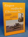 Against overwhelming odds: With fighter pilot and Knight's Cross recipient Hans Waldmann on the Eastern Front, on the invasion front and in the defense of the Reich.