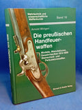 Die preußischen Handfeuerwaffen - Modelle, Manufakturen, Gewehrfabriken 1814-1856 Steinschloß- und Perkussionswaffen