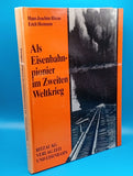 Als Eisenbahnpionier im Zweiten Weltkrieg.