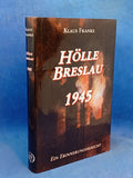Hölle Breslau 1945 - Ein Erinnerungsbericht
