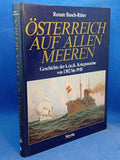 Österreich auf allen Meeren. Geschichte der k.( u.)k. Kriegsmarine von 1382 bis 1918