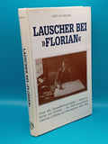 Lauscher bei "Florian". Unter den Generalfeldmarschällen v. Manstein, Model und Schörner - Als Verbindungsoffizier zwischen Luftflotte und Panzereinheit 1943-1945.