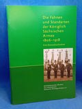 The Flags and Standards of the Royal Saxon Army: 1806 - 1918. An Inventory