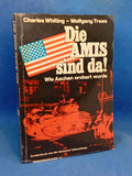 Die Amis sind da! - Wie Aachen 1944 erobert wurde