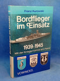 Bordflieger im Einsatz 1939-1945. Mit der Kriegsmarine am Feind mit d. Kriegsmarine am Feind