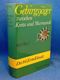 Gebirgsjäger zwischen Kreta und Murmansk. Die Schicksale der 6. Gebirgsdivision. Ein Gedenkbuch.