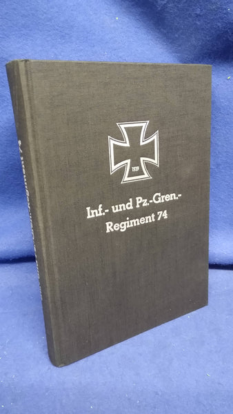 Inf.- und Pz.-Gren.-Regiment 74. Erinnerungen an den Weg des Regiments durch Polen, Holland, Belgien, Frankreich und Rußland. 1939-1945