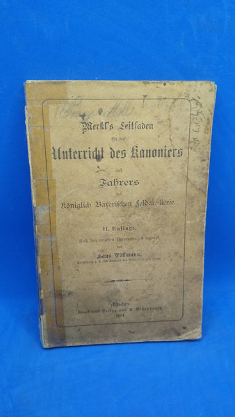 Merkl`s guideline for the instruction of the gunners and mobile artillerymen of the royal Bavarian field artillery. Rare copy!