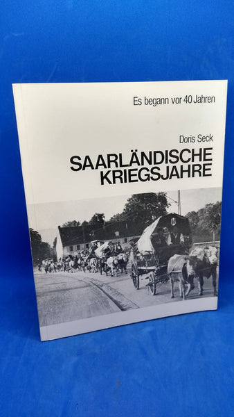Es begann vor 40 Jahren. Saarländische Kriegsjahre.