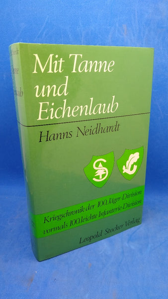 Mit Tanne und Eichenlaub , Kriegschronik der 100. Jäger - Division vormals 100. leichte Infanterie - Division
