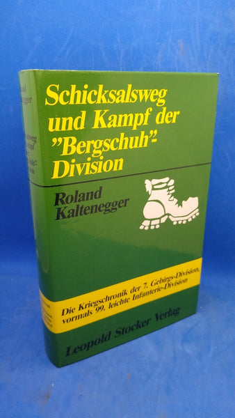 Schicksalsweg und Kampf der "Bergschuh"-Division. Die Kriegschronik der 7. Gebirgs-Division, vormals 99. leichte Infanterie-Divison