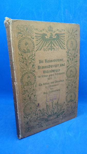 The Hanoverians, Brunswick and Oldenburg in the war against France 1870 - 71. A war and honor book of the X Army Corps and a people's book for Lower Saxony and East Friesland.