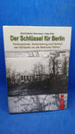 Der Schlüssel für Berlin: Hintergründe, Vorbereitung und Verlauf der Schlacht um die Seelower Höhen