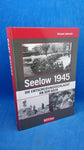 Seelow 1945 - Die Entscheidungsschlacht an der Oder