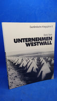 UNTERNEHMEN WESTWALL - Saarländische Kriegsjahre II.