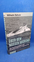 Über dem nassen Abgrund: Als Kommandant und Flottillenchef im U-Boot-Krieg