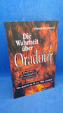 Die Wahrheit über Oradour. Rekonstruktion und Forschungsbericht eines Franzosen. Was geschah am 10. Juni 1944 wirklich?