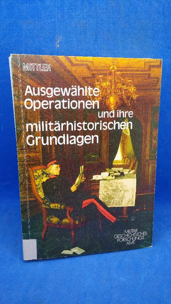 Ausgewählte Operationen und ihre militärhistorischen Grundlagen.