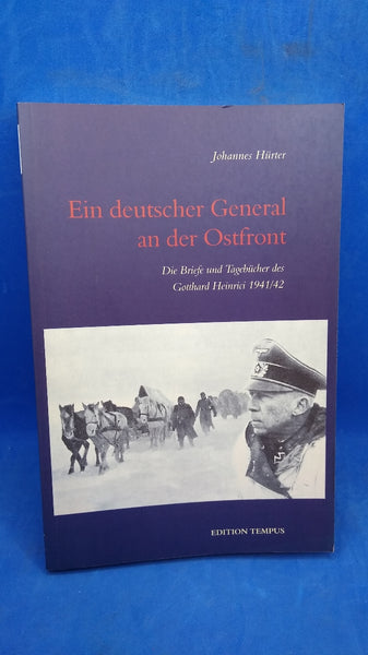 Ein deutscher General an der Ostfront : die Briefe und Tagebücher des Gotthard Heinrici 1941/42.