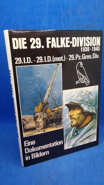 Die 29. Falke- Division 1936 - 1945. 29. I.D., 29 I.D. ( mot), 29. Pz.Gren.Div.