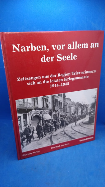Narben, vor allem an der Seele - Zeitzeugen aus der Region Trier erinnern sich an die letzten Kriegsmonate 1944-1945