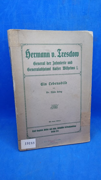 Hermann v. Tresckow, General der Infanterie und Generaladjutant Kaiser Wilhelms I. Ein Lebensbild.
