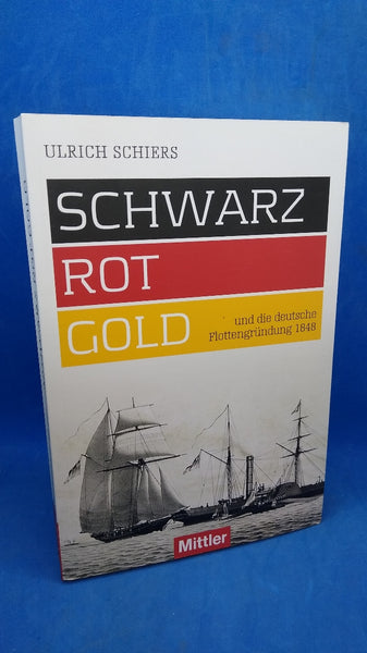 SCHWARZ-ROT-GOLD und die deutsche Flottengründung 1848.